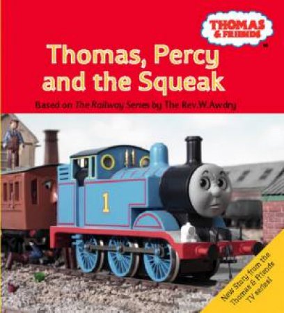 Thomas & Friends: Thomas, Percy And The Squeak by W Awdry