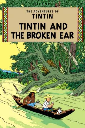 Adventures of Tintin: Tintin And The Broken Ear by Herge