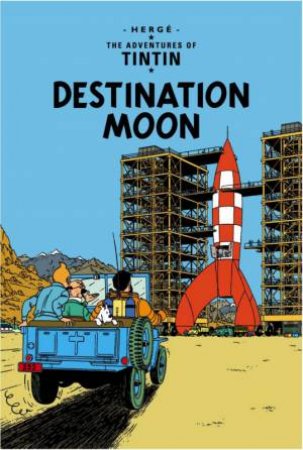Adventures Of Tintin: Destination Moon by Herge