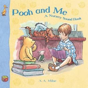 Pooh And Me: A Nursery Sound Book by AA Milne