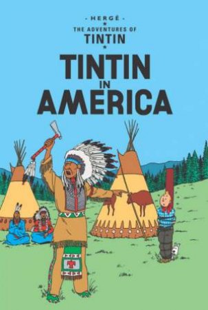 The Adventures Of Tintin: Tintin In America by Herge
