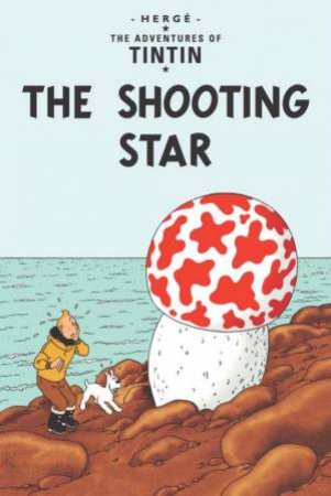The Adventures Of Tintin: The Shooting Star by Herge