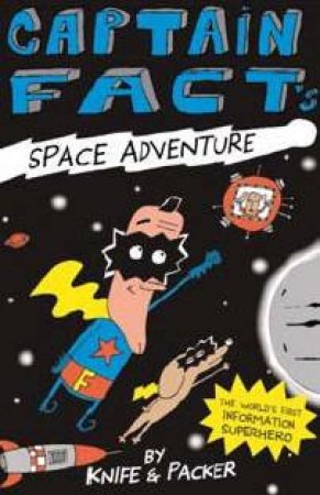 Captain Fact's Space Adventure by Knife & Packer