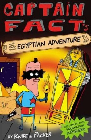 Captain Fact's Egyptian Adventure by Knight & Packer