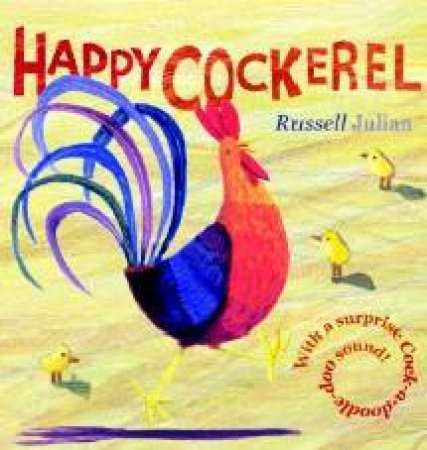 Farmyard Board Book: Happy Cockerel by Russell Julian