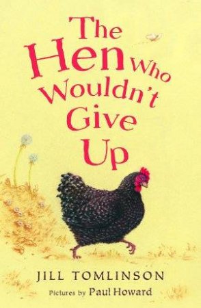 The Hen Who Wouldn't Give Up by Jill Tomlinson
