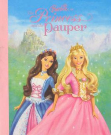 Barbie: The Princess & The Pauper by Unknown