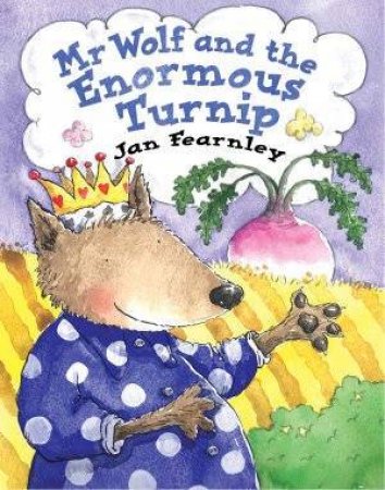 Mr Wolf And The Enormous Turnip by Jan Fearnley
