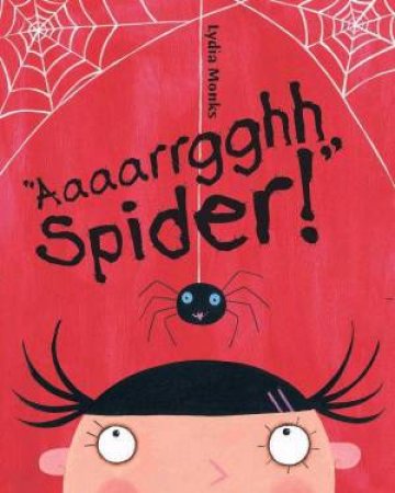 Aaaarrgghh Spider! by Lydia Monks