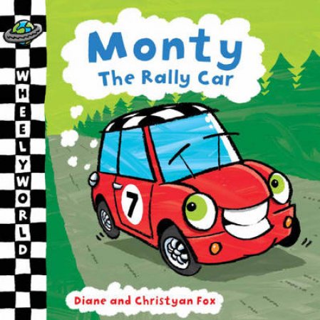Wheely World: Monty The Rally Car by Dianne & Christyan Fox