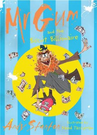 Mr Gum And The Biscuit Billionaire by Andy Stanton