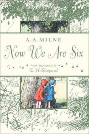 Now We Are Six by A A Milne