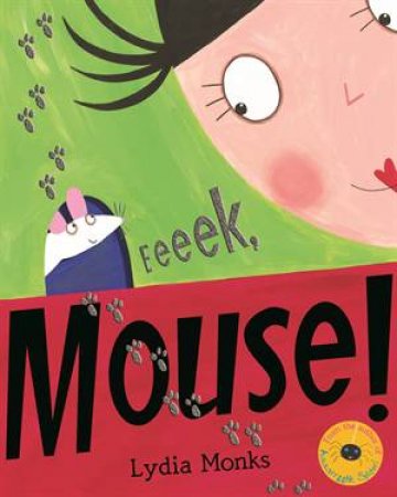 Eeeek, Mouse! by Lydia Monks
