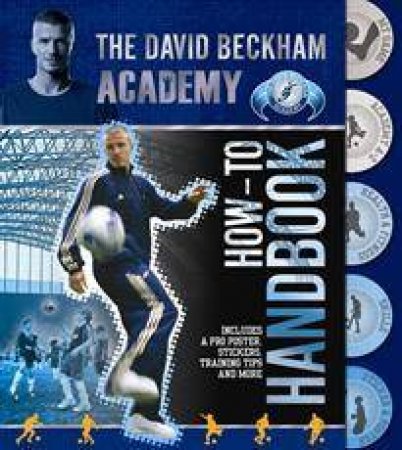 David Beckham Academy: How To Handbook by Various