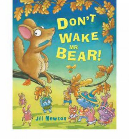 Don't Wake Mr Bear by Jill Newton