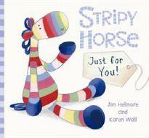 Stripy Horse Just For You by Jim/Wall, Karen Helmore