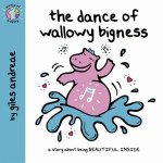 World Of Happy The Dance Of The Wallowy Bigness