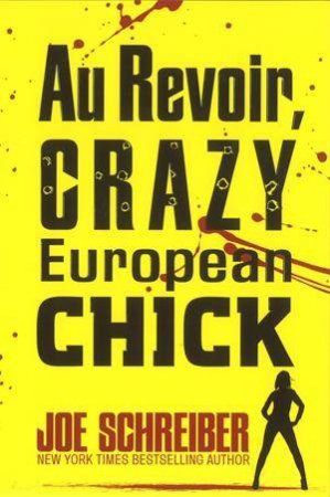 Au Revoir, Crazy European Chick by Joe Schreiber