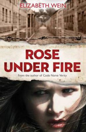 Rose Under Fire by Elizabeth Wein