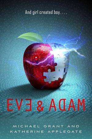 Eve and Adam by Michael Grant & Katherine Applegate