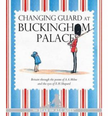 Changing Guard At Buckingham Palace by AA Milne
