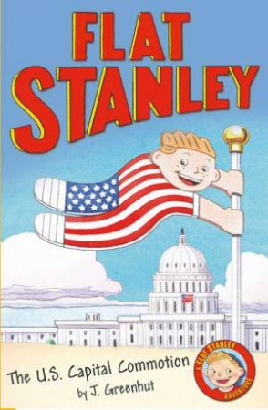 Flat Stanley: The US Capital Commotion by Josh Greenhut