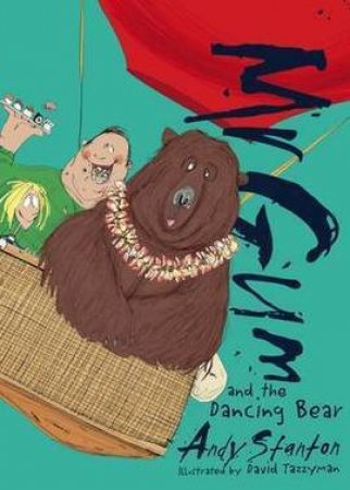 Mr Gum and the Dancing Bear by Andy Stanton