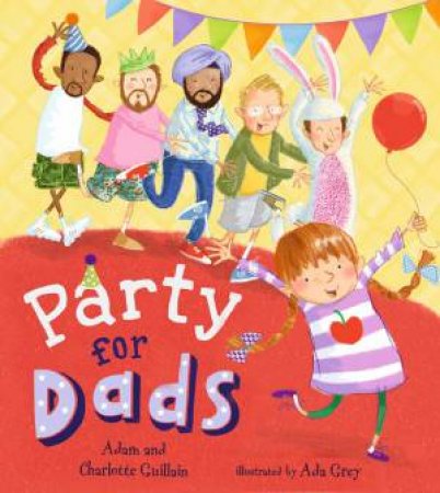 Party For Dads by Adam Guillain & Charlotte Guillain
