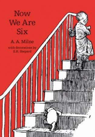 Now We Are Six - 90th Anniversary Ed. by A.A Milne