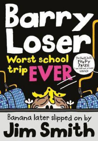 Barry Loser: Worst School Trip Ever! by Jim Smith