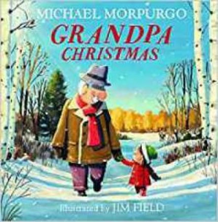 Grandpa Christmas by Michael Morpurgo & Jim Field