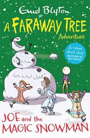 A Faraway Tree Adventure: Joe And The Magic Snowman by Enid Blyton