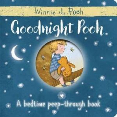 Goodnight Pooh: A Bedtime Peep-Through Book by Winnie The Pooh