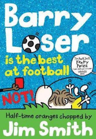 Barry Loser Is The Best At Football NOT! by Jim Smith