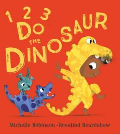 1 2 3 Do The Dinosaur by Michelle Robinson & Rosalind Beardshaw
