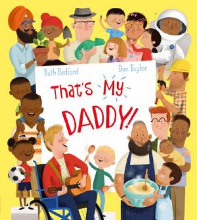 That's My Daddy! by Ruth Redford & Dan Taylor