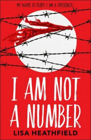 I Am Not A Number by Lisa Heathfield