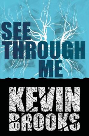 See Through Me by Kevin Brooks