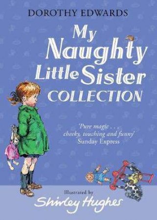 My Naughty Little Sister Collection by Dorothy Edwards & Shirley Hughes