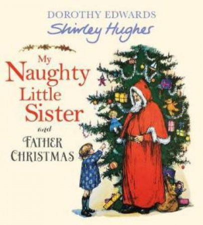 My Naughty Little Sister And Father Christmas by Dorothy Edwards & Shirley Hughes