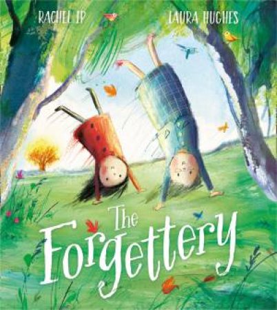 The Forgettery by Rachel Ip & Laura Hughes