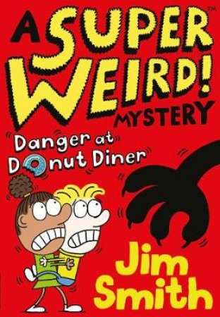 A Super Weird! Mystery: Danger At Donut Diner by Jim Smith