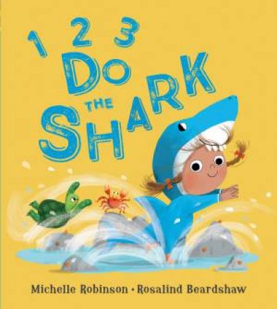 1, 2, 3, Do The Shark by Michelle Robinson & Rosalind Beardshaw