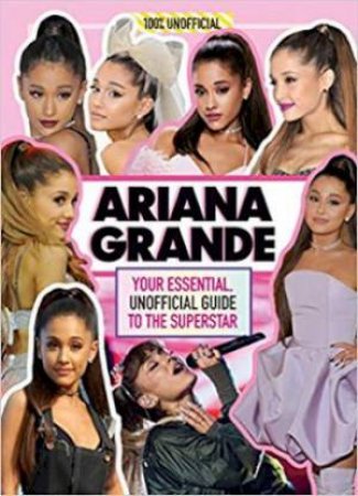 Ariana Grande: 100% Unofficial by Malcolm Mackenzie