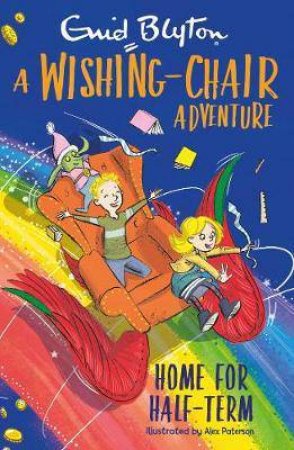 A Wishing-Chair Adventure: Home For Half-Term by Enid Blyton