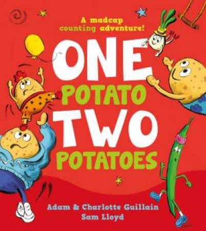 One Potato, Two Potatoes by Adam Guillain & Charlotte Guillain & Sam Lloyd