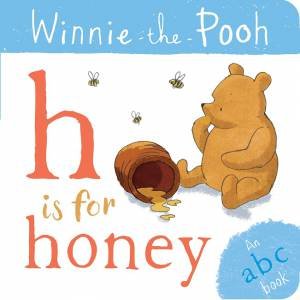 Winnie The Pooh: H Is For Honey (An ABC Book) by Various