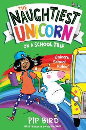 The Naughtiest Unicorn On A School Trip by Pip Bird