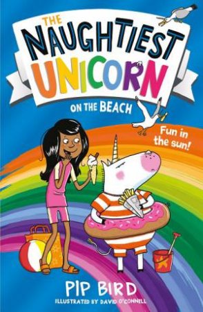 The Naughtiest Unicorn On The Beach by Pip Bird & David O'Connell