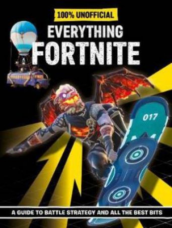 Fortnite: Everything Fortnite 100% Unoffical by Various